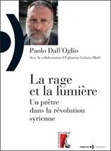 Paolo dall’Oglio publiera La rage et la lumière. Un prêtre dans la révolution syrienne le 7 mai aux Editions de l’Atelier.