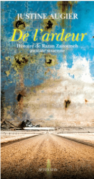 De l'ardeur. L'histore de Razan Zaitouneh - présentation du livre de Justine Augier par Nathalie Crom