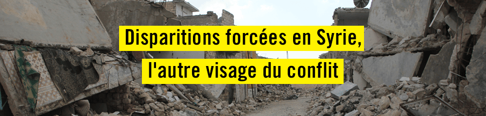 Disparitions forcées en Syrie l'autre visage du conflit